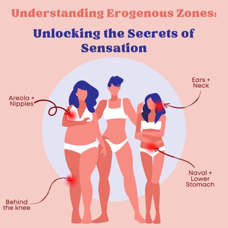 Understanding Your Body's Pleasure Zones